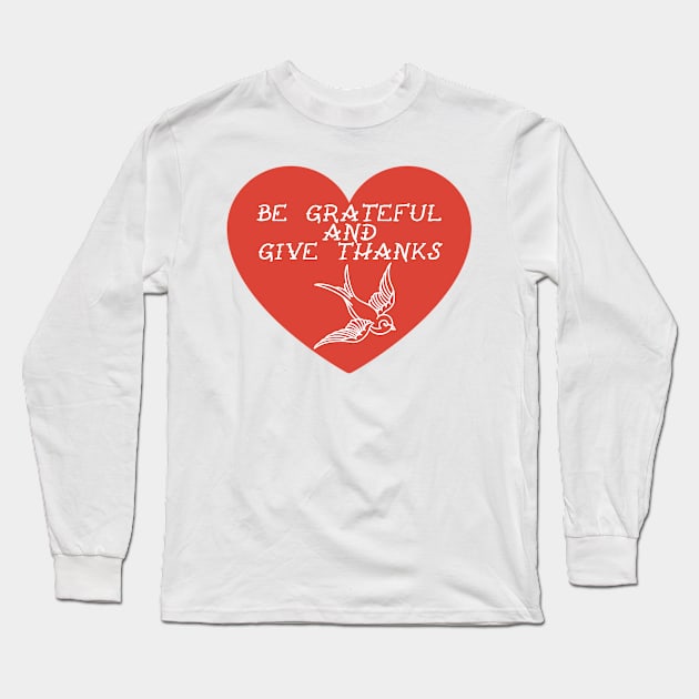 Be Grateful And Give Thanks Long Sleeve T-Shirt by Barnabas